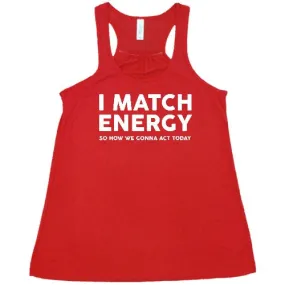 I Match Energy So How We Gonna Act Today Shirt